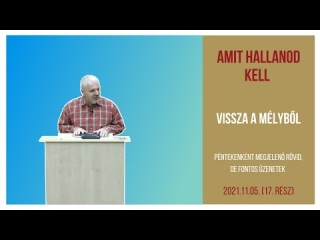Amit Hallanod kell 17. rész - Vissza a mélyből