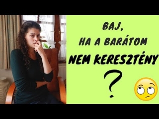 MI VAN, HA A BARÁTOM NEM KERESZTÉNY?