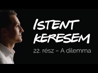 A dilemma | Istent keresem #22