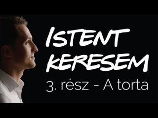 A torta | Istent keresem #3