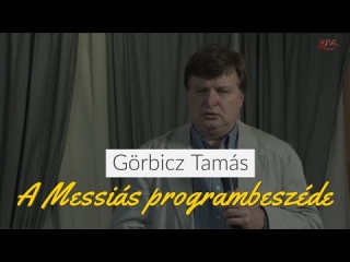 Görbicz Tamás - A Messiás programbeszéde