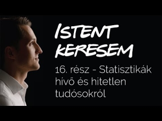 Statisztikák hívő és hitetlen  tudósokról | Istent keresem #16