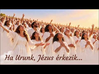 Ha Urunk Jézus érkezik...