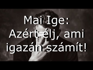 Mai Ige: Azért élj, ami igazán számít!
