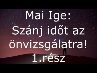 Mai Ige: Szánj időt az önvizsgálatra!
