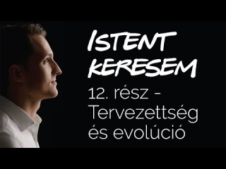 Tervezettség és evolúció | Istent keresem #12