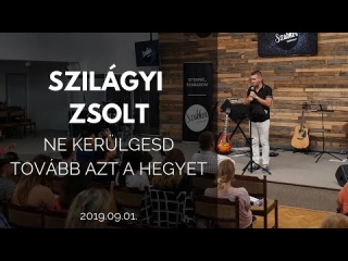 Szilágyi Zsolt - Ne kerülgesd tovább azt a hegyet!